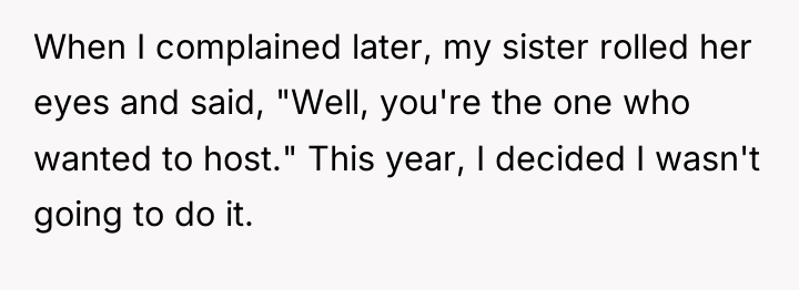 When I complained later, my sister rolled her eyes and...
