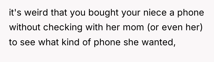 it's weird that you bought your niece a phone without...