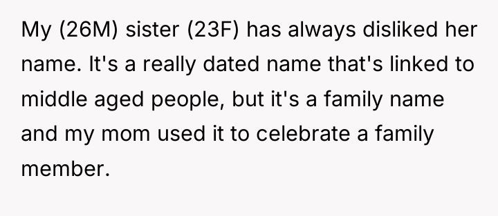 My (26M) sister (23F) has always disliked her name. It's...