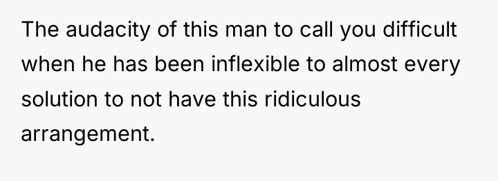 The audacity of this man to call you difficult when...
