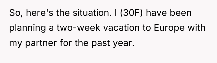 So, here's the situation. I (30F) have been planning a...