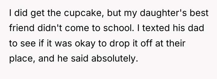 I did get the cupcake, but my daughter's best friend...