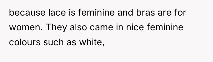 because lace is feminine and bras are for women. They...