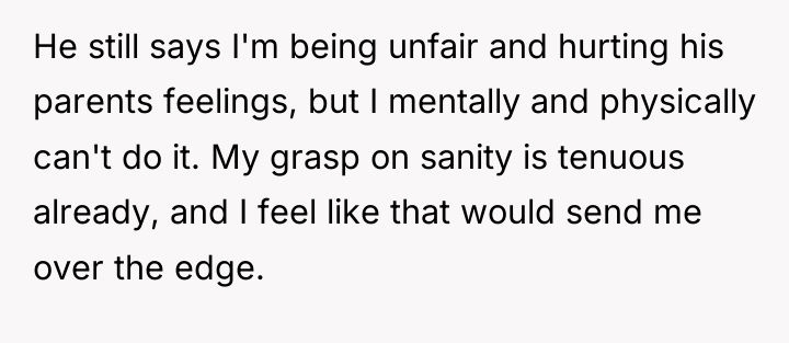 He still says I'm being unfair and hurting his parents...