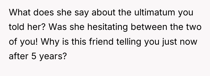 What does she say about the ultimatum you told her?...