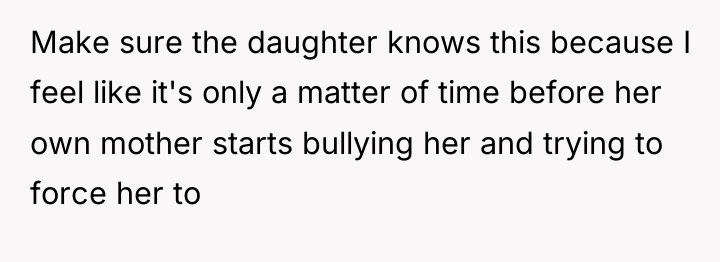 Make sure the daughter knows this because I feel like...