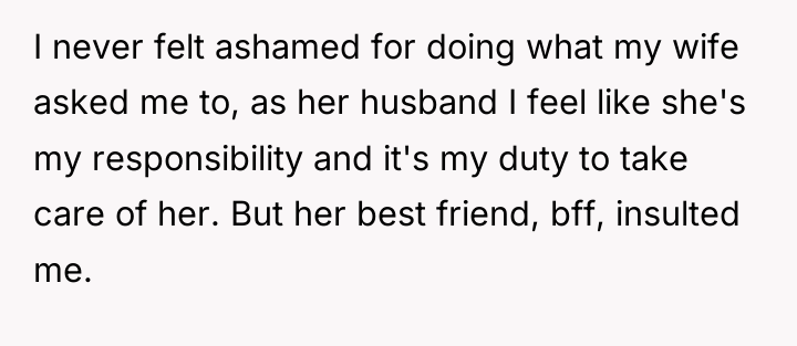 I never felt ashamed for doing what my wife asked...
