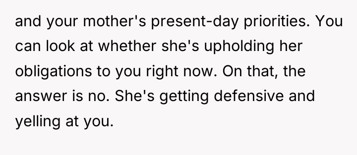 and your mother's present-day priorities. You can look at whether...