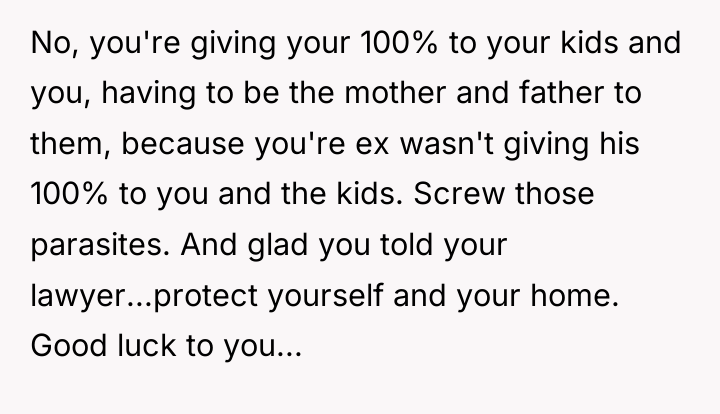 No, you're giving your 100% to your kids and you,...