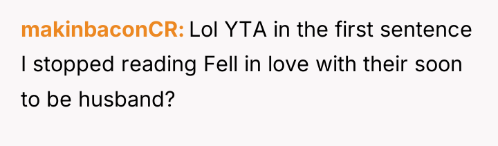 makinbaconCR Lol YTA in the first sentence I stopped reading...