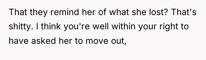 That they remind her of what she lost? That's shitty....