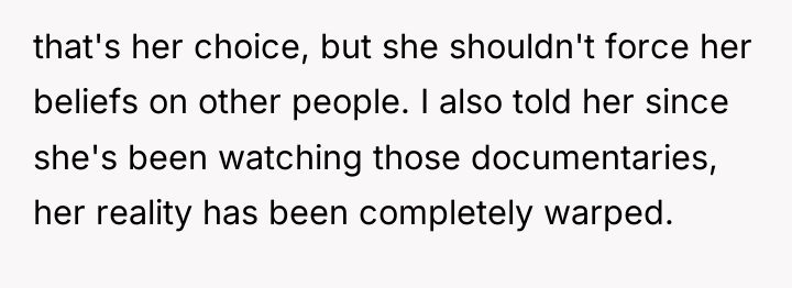 that's her choice, but she shouldn't force her beliefs on...