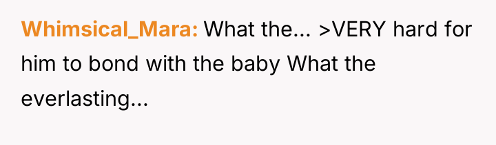 Whimsical_Mara What the... >VERY hard for him to bond with...
