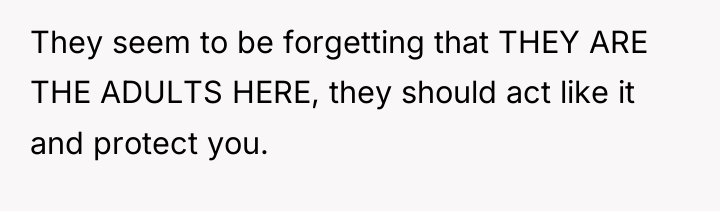 They seem to be forgetting that THEY ARE THE ADULTS...