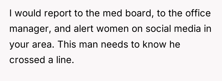 I would report to the med board, to the office...