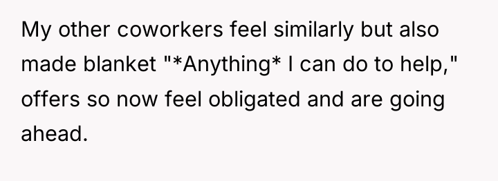 My other coworkers feel similarly but also made blanket "*Anything*...