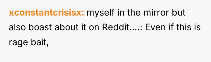 xconstantcrisisx myself in the mirror but also boast about it...