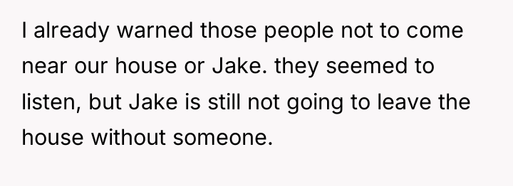 I already warned those people not to come near our...