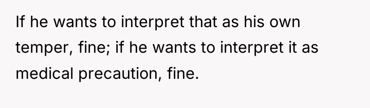 If he wants to interpret that as his own temper,...