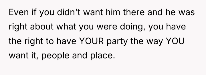 Even if you didn't want him there and he was...