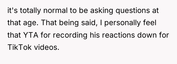 it's totally normal to be asking questions at that age....