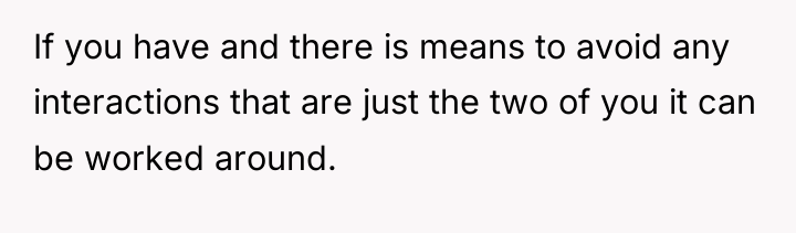 If you have and there is means to avoid any...
