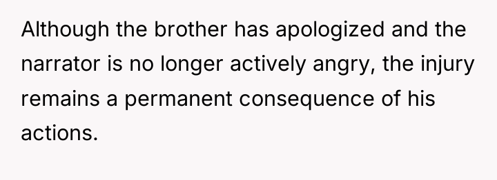 Although the brother has apologized and the narrator is no...