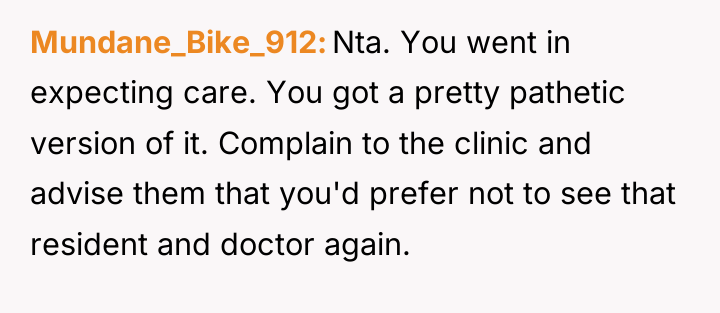 Mundane_Bike_912 Nta. You went in expecting care. You got a...