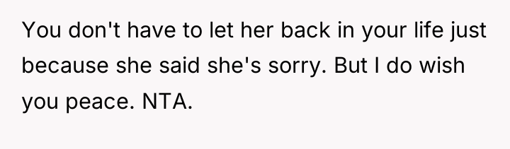 You don't have to let her back in your life...