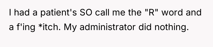 I had a patient's SO call me the "R" word...