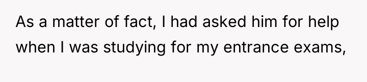 As a matter of fact, I had asked him for...