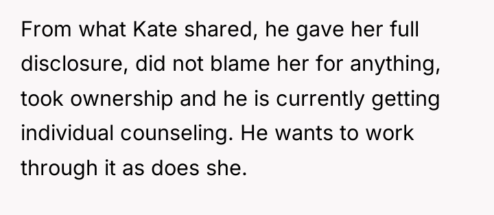From what Kate shared, he gave her full disclosure, did...
