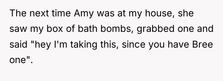 The next time Amy was at my house, she saw...