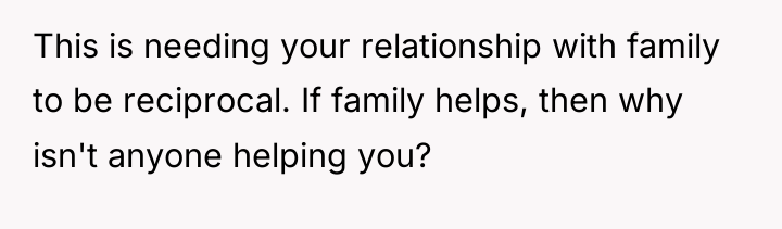 This is needing your relationship with family to be reciprocal....
