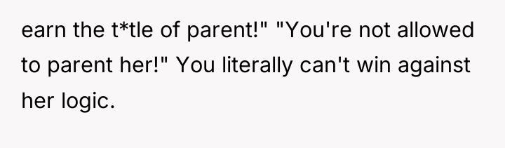 earn the t*tle of parent!" "You're not allowed to parent...