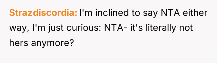 Strazdiscordia I'm inclined to say NTA either way, I'm just...