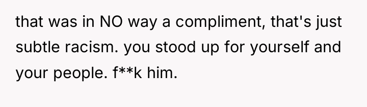that was in NO way a compliment, that's just subtle...