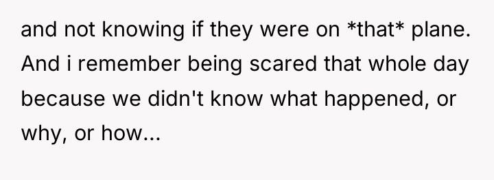 and not knowing if they were on *that* plane. And...
