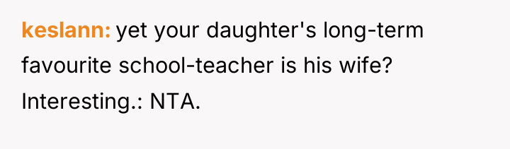 keslann yet your daughter's long-term favourite school-teacher is his wife?...