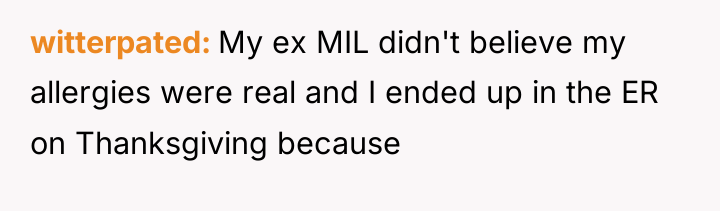 witterpated My ex MIL didn't believe my allergies were real...