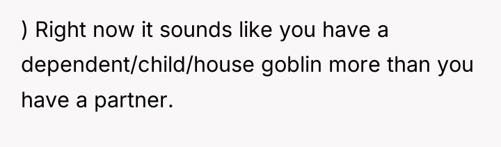 ) Right now it sounds like you have a dependent/child/house...
