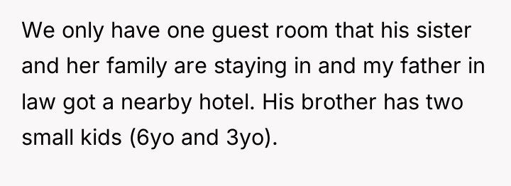We only have one guest room that his sister and...