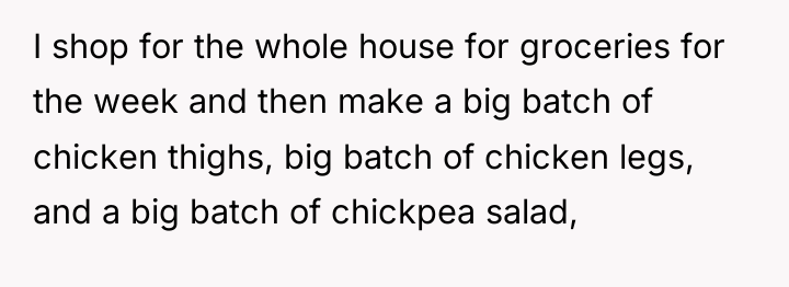 I shop for the whole house for groceries for the...