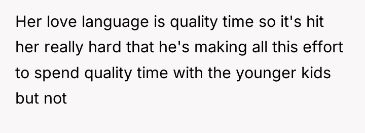 Her love language is quality time so it's hit her...
