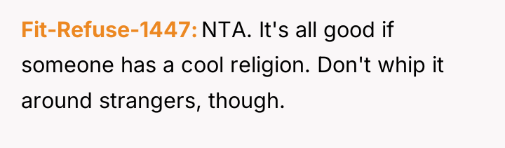 Fit-Refuse-1447 NTA. It's all good if someone has a cool...