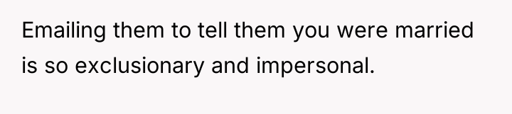 Emailing them to tell them you were married is so...