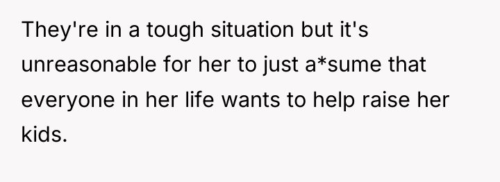They're in a tough situation but it's unreasonable for her...