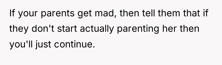 If your parents get mad, then tell them that if...