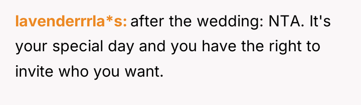 lavenderrrla*s after the wedding: NTA. It's your special day and...