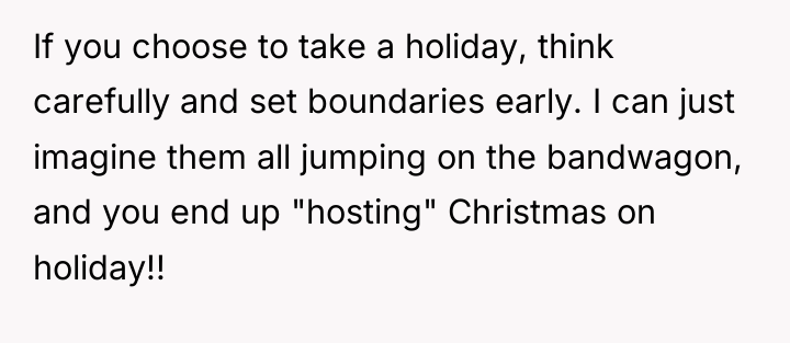 If you choose to take a holiday, think carefully and...